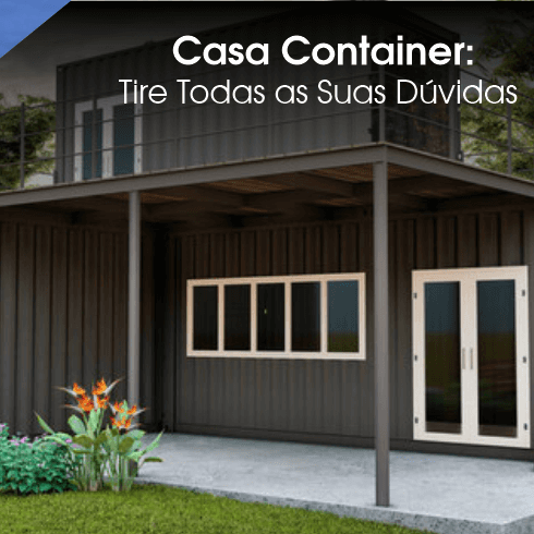 Casa Container: Tire Todas as Suas Dúvidas