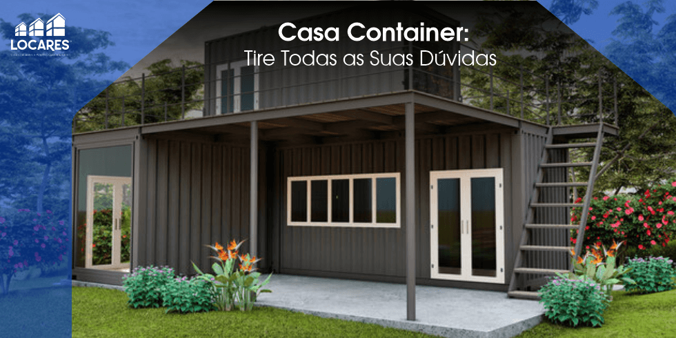 Casa Container: Tire Todas as Suas Dúvidas