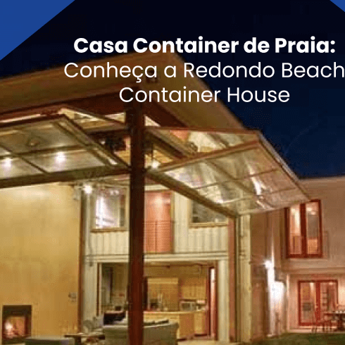 Casa Container de Praia: Conheça a Redondo Beach Container House
