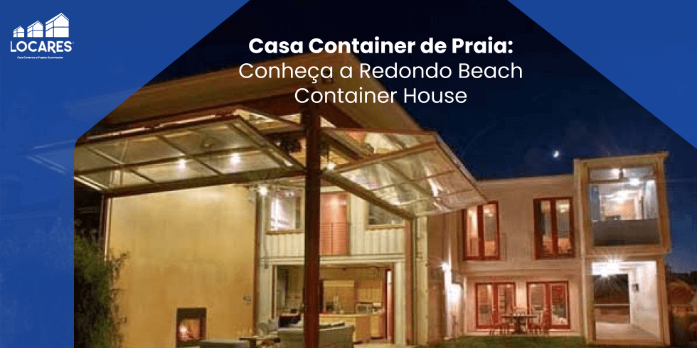 Casa Container de Praia: Conheça a Redondo Beach Container House