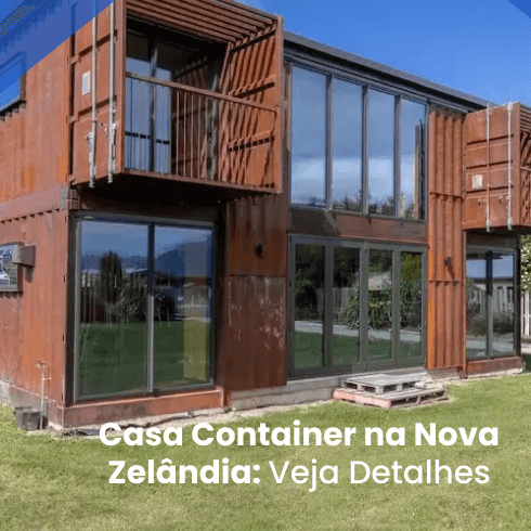 Casa Container na Nova Zelândia: Veja Detalhes Dessa Construção