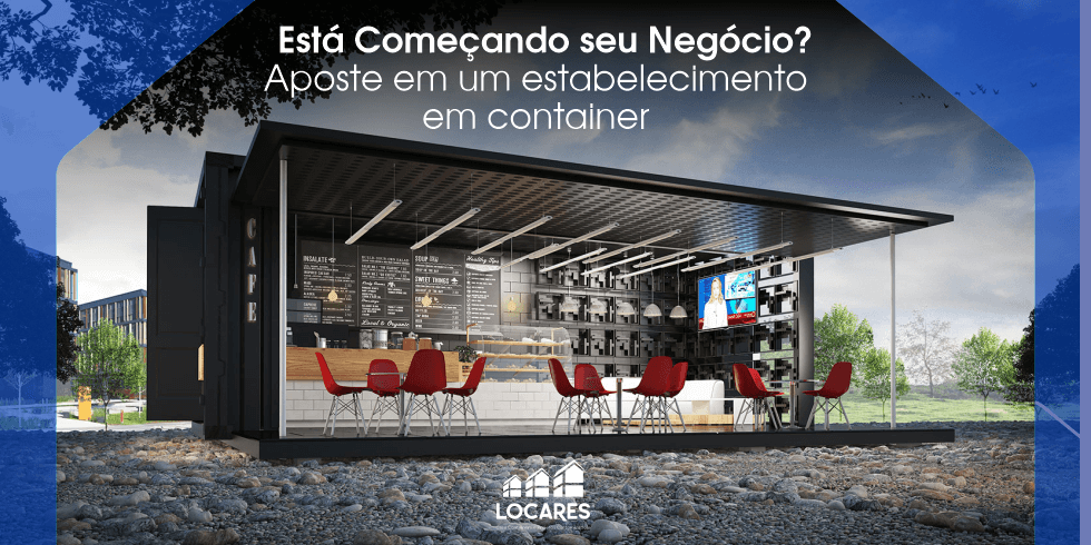 Está Começando seu Negócio? Aposte em um Estabelecimento em Container