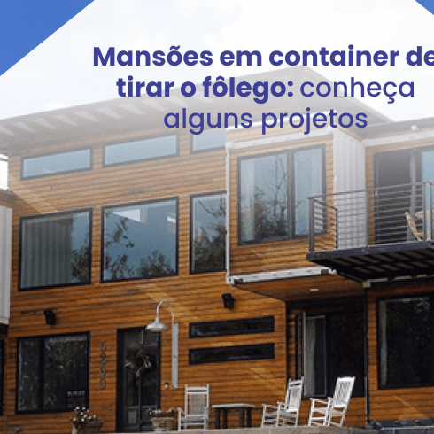 Mansões em Container de Tirar o Fôlego: Conheça Alguns Projetos