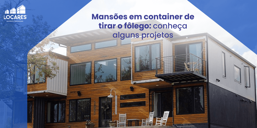 Mansões em Container de Tirar o Fôlego: Conheça Alguns Projetos
