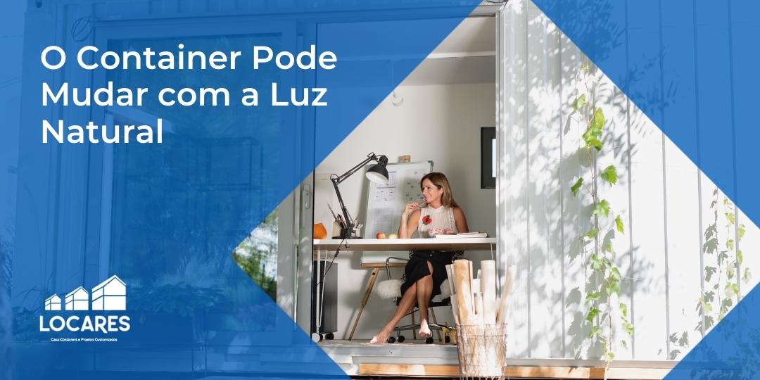 O-Container-Pode-Mudar-com-a-Luz-Natural-1663347785 O-Container-Pode-Mudar-com-a-Luz-Natural-1663347785
