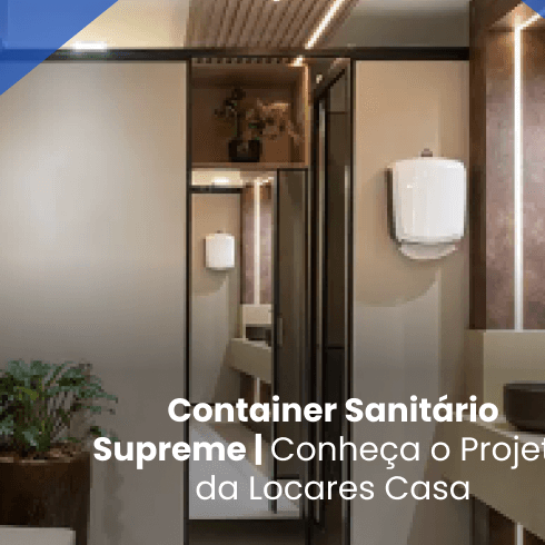 Container Sanitário Supreme | Conheça o Projeto da Locares Casa