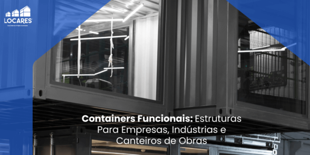 Containers Funcionais: Estruturas Para Empresas, Indústrias e Canteiros de Obras Containers Funcionais: Estruturas Para Empresas, Indústrias e Canteiros de Obras