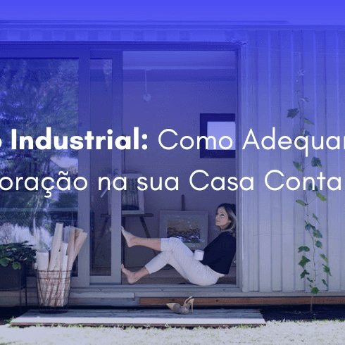 Estilo Industrial: Como Adequar Essa Decoração na sua Casa Container