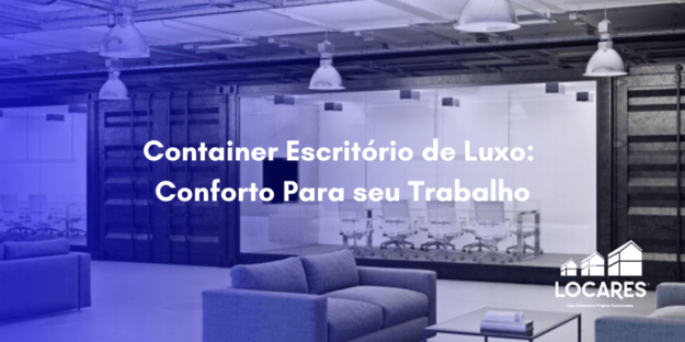 Container Escritório de Luxo: Conforto Para seu Trabalho Container Escritório de Luxo: Conforto Para seu Trabalho