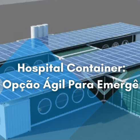 Hospital Container: Uma Opção Ágil Para Emergências