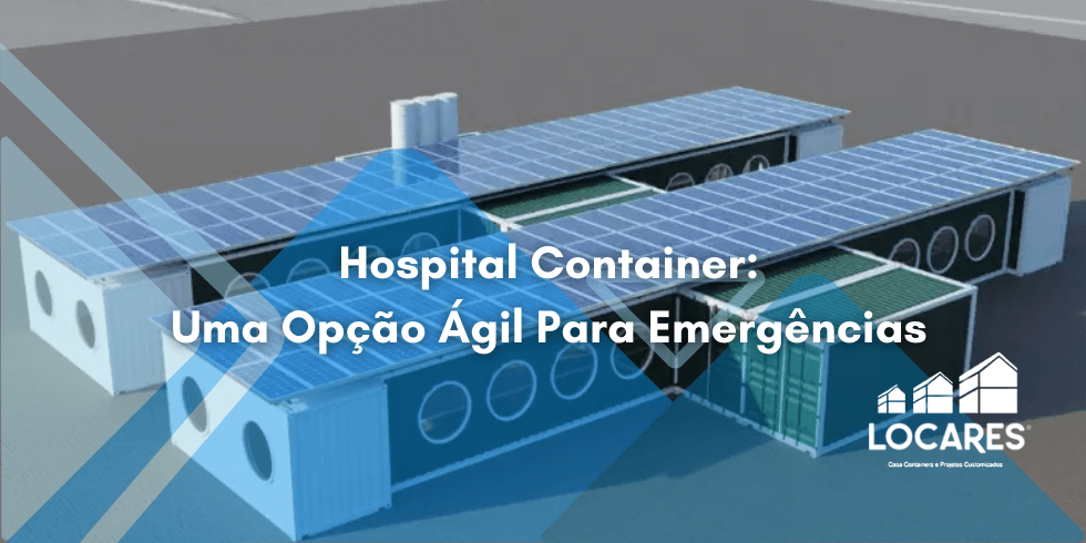 Hospital Container: Uma Opção Ágil Para Emergências Hospital Container: Uma Opção Ágil Para Emergências