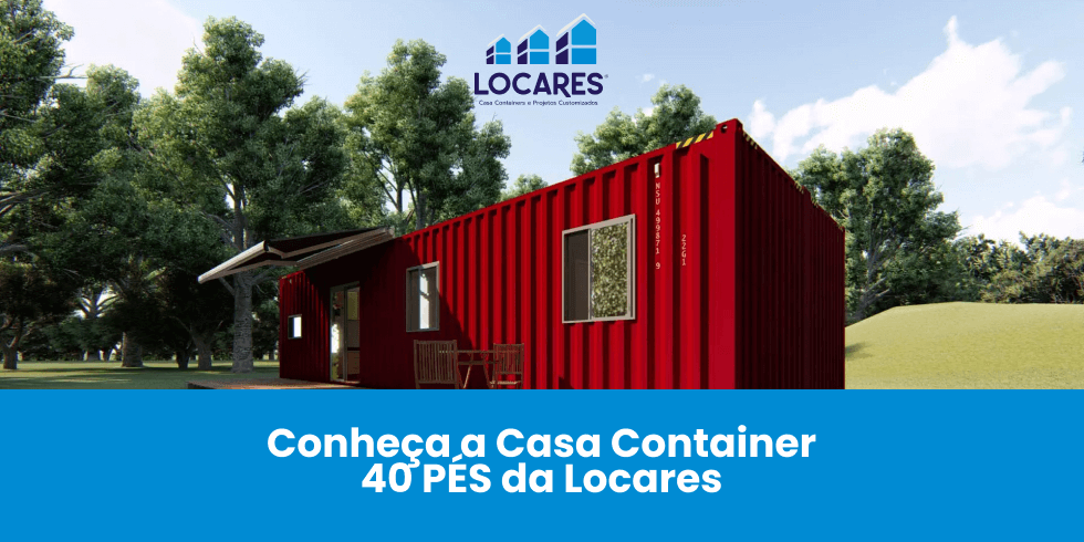 Conheça a Casa Container 40 PÉS Simples da Locares!