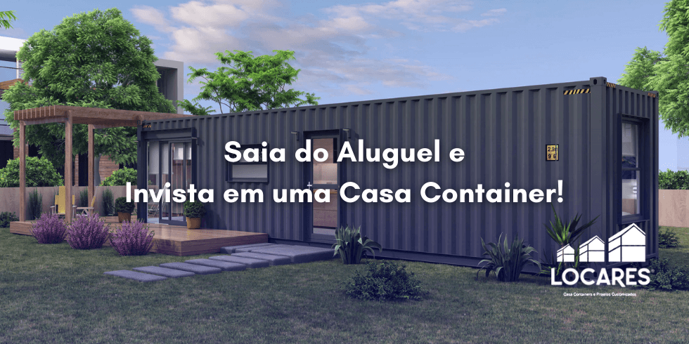 Saia do Aluguel e Invista em uma Casa Container!