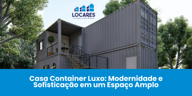 Casa Container Luxo: Modernidade e Sofisticação em um Espaço amplo
