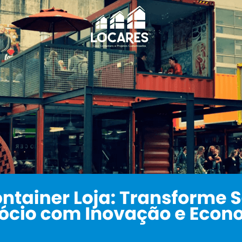 Container Loja: Transforme Seu Negócio com Inovação e Economia
