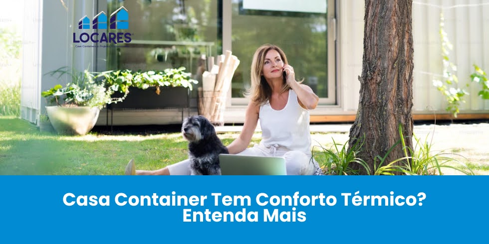Casa Container Tem Conforto Térmico? Entenda Mais