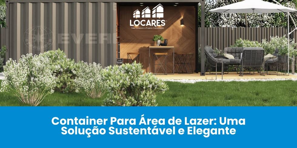 Container Para Área de Lazer: Uma Solução Sustentável e Elegante