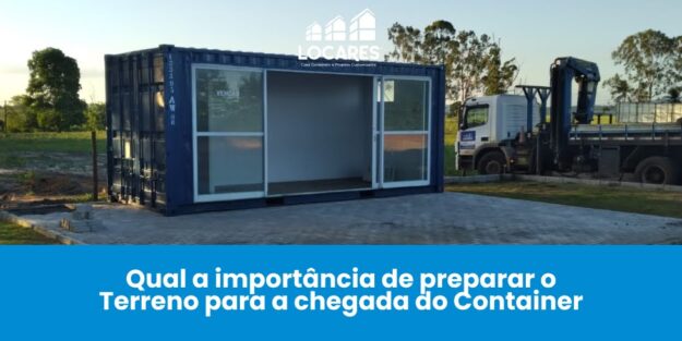 Qual a Importância de Preparar o Terreno Para a Chegada do Container?