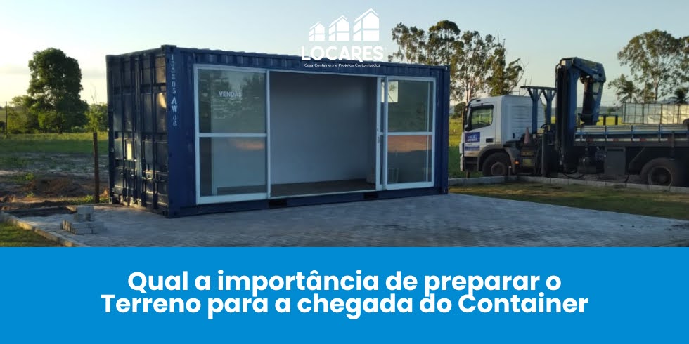 Qual a Importância de Preparar o Terreno Para a Chegada do Container?