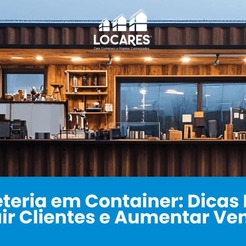Cafeteria em Container: Dicas Para Atrair Clientes e Aumentar Vendas