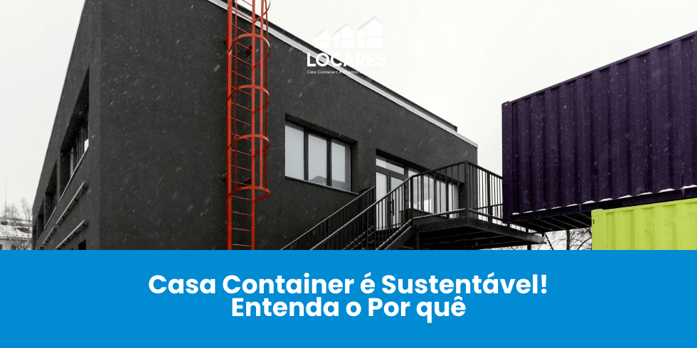 Por Que as Casas Container São Sustentáveis? Veja as Vantagens Por Que as Casas Container São Sustentáveis? Veja as Vantagens