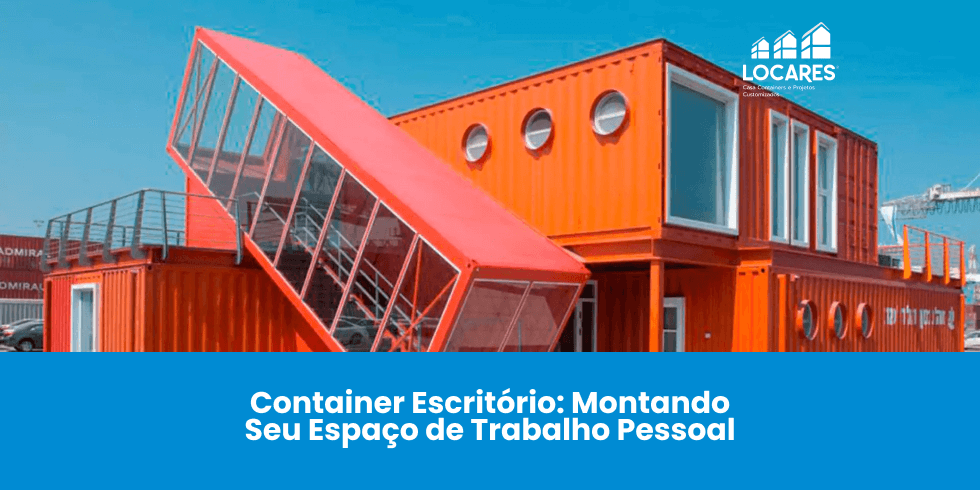 Container Escritório: Montando Seu Espaço de Trabalho Pessoal Container Escritório: Montando Seu Espaço de Trabalho Pessoal