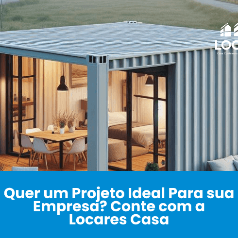 Quer Um Projeto em Containers Com a Sua Cara? A Locares Casa Personaliza!