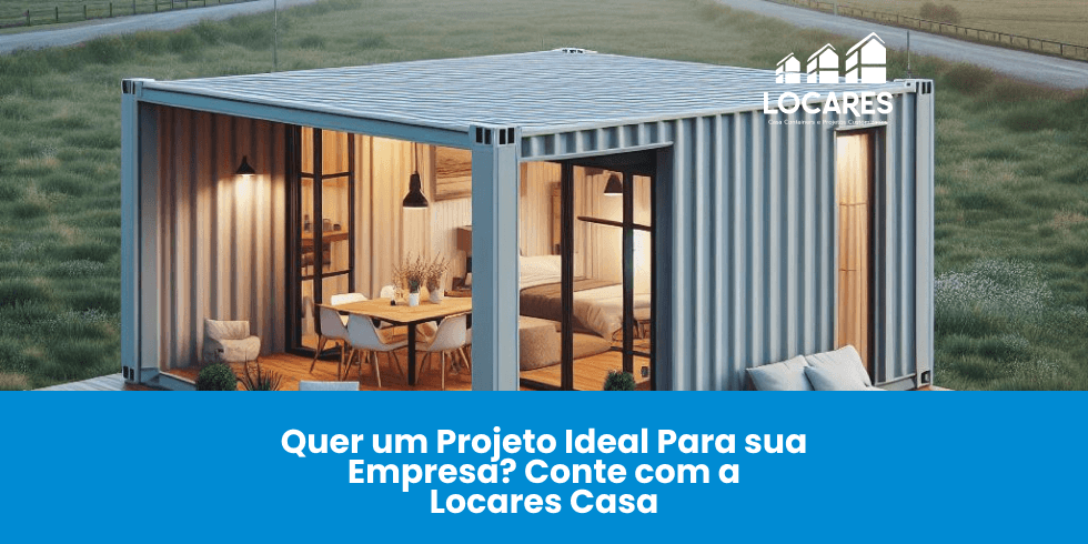 Quer Um Projeto em Containers Com a Sua Cara? A Locares Casa Personaliza!