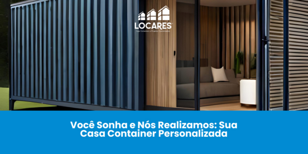 Você Sonha e nós Realizamos a sua Casa Container
