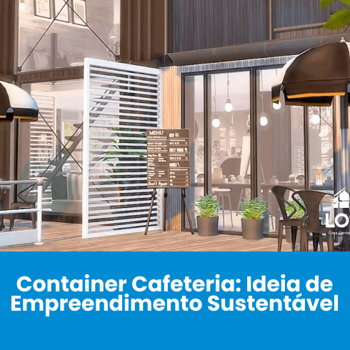 Container Cafeteria: Ideia de Empreendimento Sustentável Container Cafeteria: Ideia de Empreendimento Sustentável