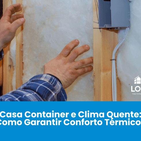 Casa Container e Clima Quente: Como Garantir Conforto Térmico?