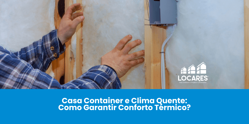 Casa Container e Clima Quente: Como Garantir Conforto Térmico? Casa Container e Clima Quente: Como Garantir Conforto Térmico?