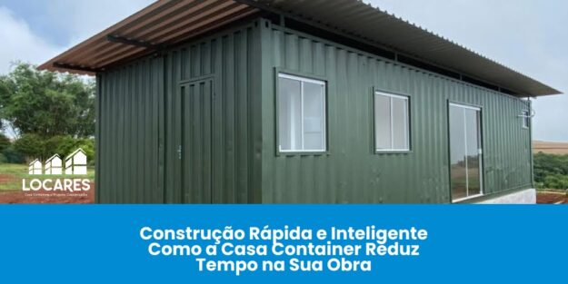 Construção Rápida e Inteligente: Como a Casa Container Reduz Tempo na Sua Obra Construção Rápida e Inteligente: Como a Casa Container Reduz Tempo na Sua Obra