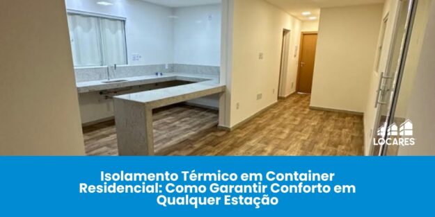 Isolamento Térmico em Container Residencial: Como Garantir Conforto em Qualquer Estação Isolamento Térmico em Container Residencial: Como Garantir Conforto em Qualquer Estação
