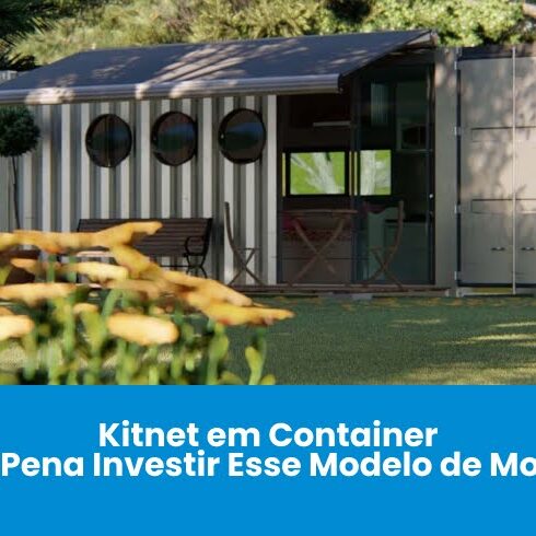 Kitnet em Container: Vale a Pena Investir Esse Modelo de Moradia?