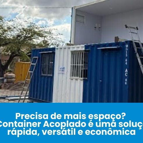 Precisa de mais espaço? O container acoplado é a solução rápida, versátil e econômica que você procura