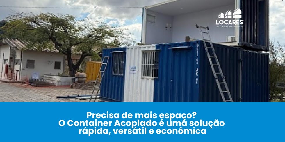 Precisa de mais espaço? O container acoplado é a solução rápida, versátil e econômica que você procura Precisa de mais espaço? O container acoplado é a solução rápida, versátil e econômica que você procura