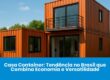 Casa Container: Tendência no Brasil que Combina Economia e Versatilidade
