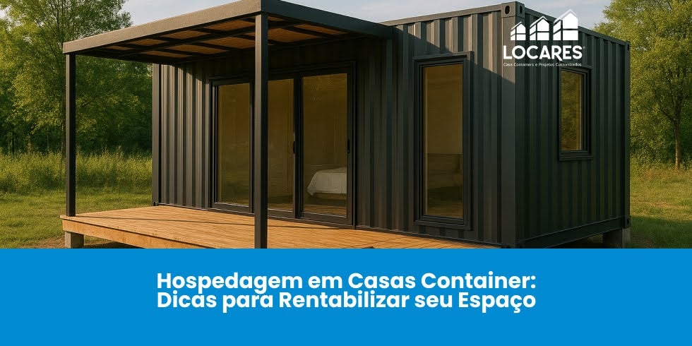 Hospedagem em Casas Container: Dicas para Rentabilizar seu Espaço