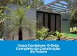 Casa Container: O Guia Completo da Construção do Futuro | Locares