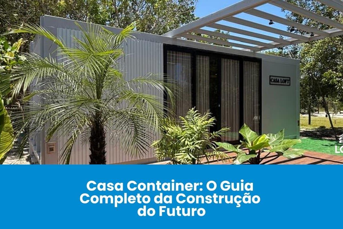 Casa Container: O Guia Completo da Construção do Futuro | Locares