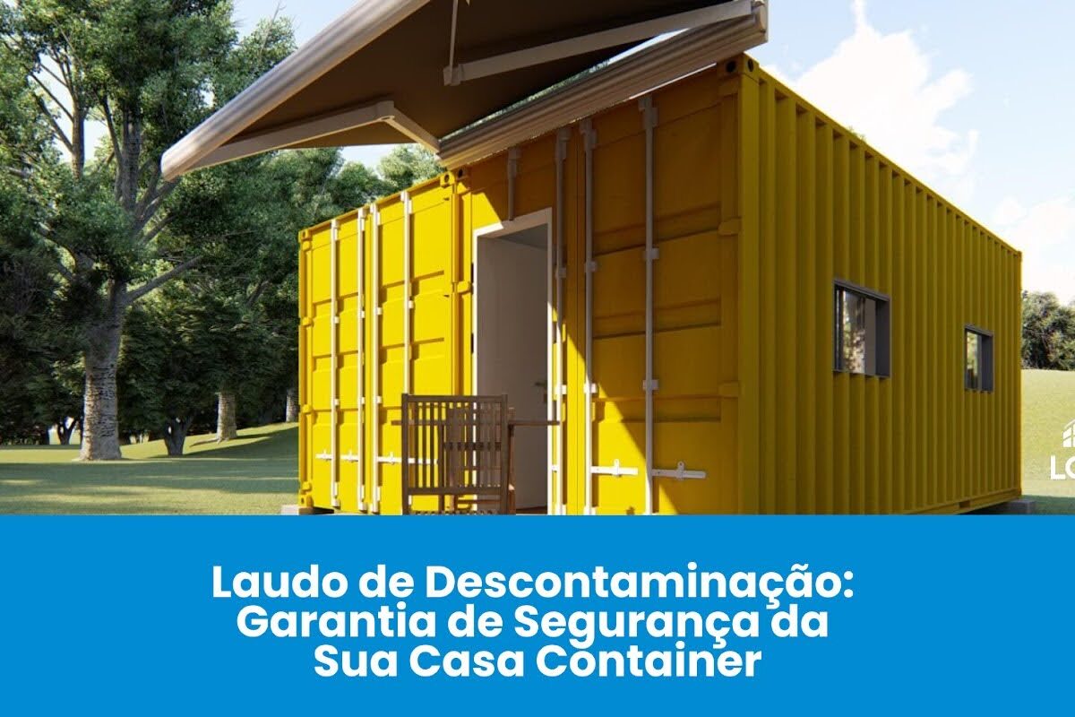 Laudo de Descontaminação: A Garantia de Segurança da Sua Casa Container