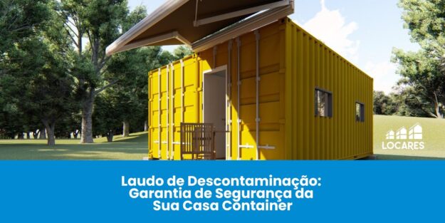 Laudo de Descontaminação: A Garantia de Segurança da Sua Casa Container
