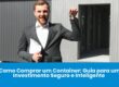 Como Comprar Container: Guia para um Investimento Seguro e Inteligente