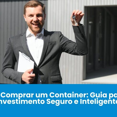 Como Comprar Container: Guia para um Investimento Seguro e Inteligente