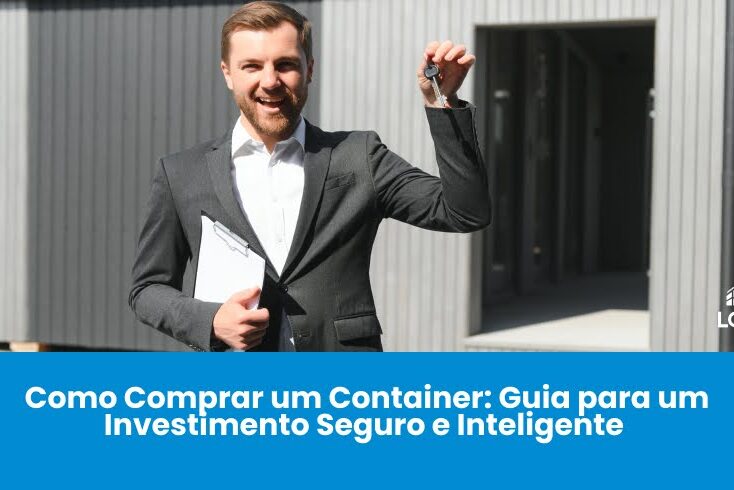 Como Comprar Container: Guia para um Investimento Seguro e Inteligente