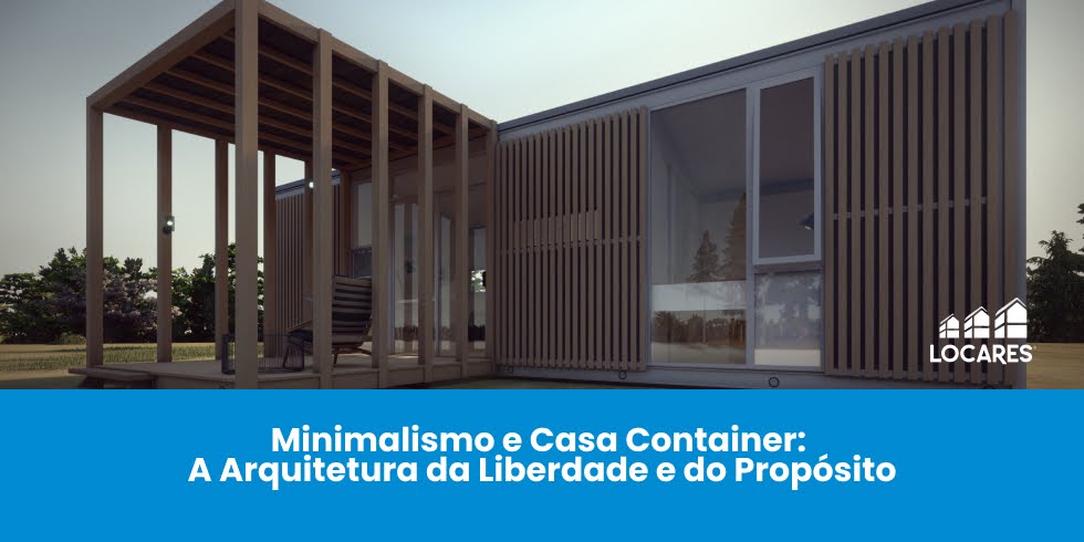 Minimalismo e Vida em Container: Menos Espaço, Mais Liberdade