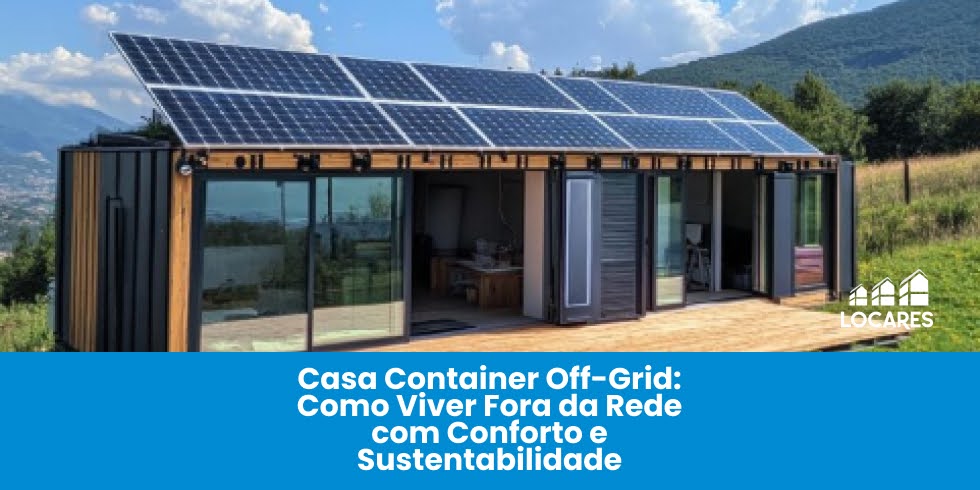 Casa Container Off-Grid: Guia Completo