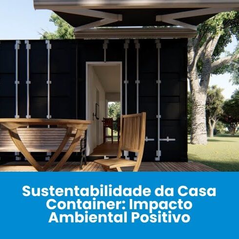 Sustentabilidade da Casa Container: Impacto Ambiental Positivo