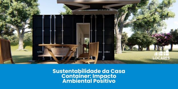 Sustentabilidade da Casa Container: Impacto Ambiental Positivo